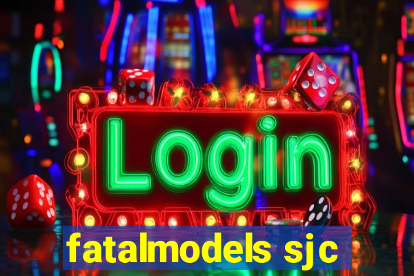 fatalmodels sjc